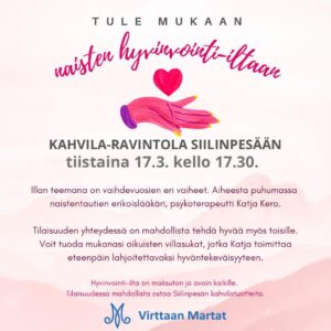 Tule mukaan Virttaan ja Keihäskosken Marttojen yhteiseen naisten hyvinvointi-iltaan kahvila-ravintola Siilinpesään tiistaina 17.3. klo 17.30. Maksuton ja avoin kaikille.